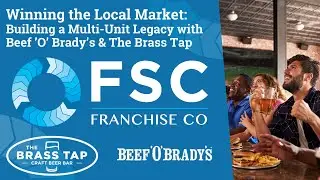 Winning the Local Market: Building a Multi-Unit Legacy with Beef &rsquo;O&rsquo; Brady&rsquo;s & The Brass Tap