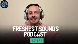 FRESHEST SOUNDS PODCAST S3 EP7 [Sam Harper & Kilo Express EXCLUSIVE RELEASES]