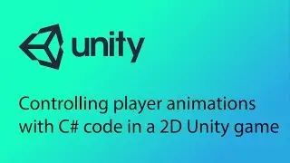 Unity 2D Game Design Tutorial 16 - Controlling player animations with C# code