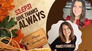 S3:EP31| Give Thanks Always, with Marci Ferrell (Thankful Homemaker)