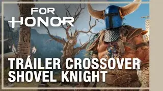 For Honor - Shovel Knight Crossover Tr&aacute;iler del Anuncio | Ubisoft LATAM