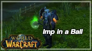 [World of Warcraft] Imp in a ball