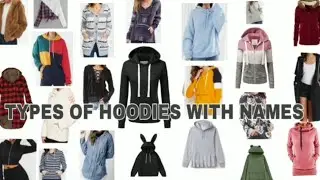 Types of hoodies with names / Types of hoodies with their names