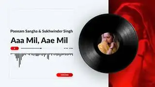 Poonam Sangha - Jam Hot - Sukhwinder Singh - Aaa Mil, Aae Mil