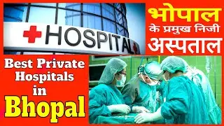 Bhopal: Best Private (General) Hospitals