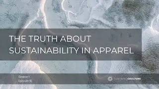 Clothing Coulture - The Truth About Sustainability in Apparel
