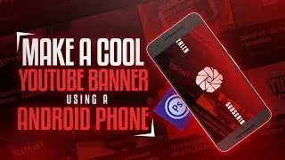 HOW TO MAKE A COOL YOUTUBE BANNER USING ANDROID PHONE