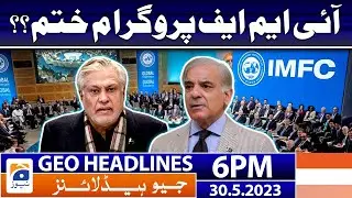 Geo News Headlines 6 PM | 30 May 2023