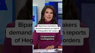 Bipartisan lawmakers demand answers on reports of Hegseth's 'kill' orders