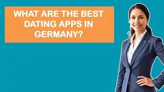 What Are The Best Dating Apps In Germany?