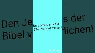 Den Jesus aus der Bibel verinnerlichen! Wieder näher zu Jesus Teil 1