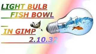 Gimp Tutorial:Lite Bulb Fish Bowl Tutorial