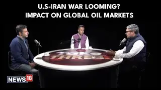 U.S-Iran Conflict Escalates| Impact On Global Oil Prices & India&rsquo;s Strategic Interests Analyzed|N18G