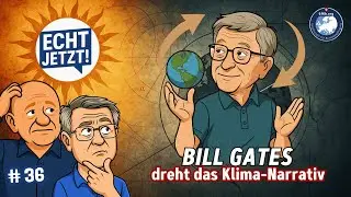 Echt JETZT #036 &bdquo;Gates enth&uuml;llt: Klimapolitik hat uns in die Irre gef&uuml;hrt!&ldquo;