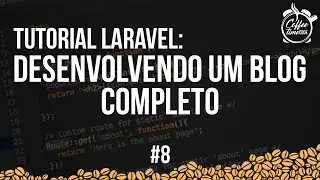 Tutorial Laravel - Desenvolvendo um Blog Completo #8 - Config de Usuário (Parte 3) - Upload e Avatar