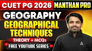 Geographical Techniques | CUET PG 2026 Geography | Important Concepts & MCQs