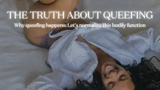 Why Queefing Happens: Let's Normalize This Bodily Function