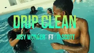 Drip Clean _ Josy Wonder ft Ti Scoot Vídeo Oficial) 