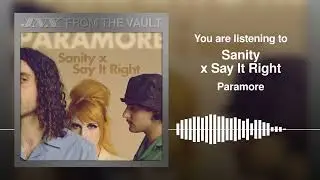 [MASHUP] Paramore - Sanity x Say It Right (From The Vault)