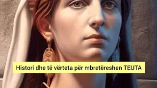 Histori dhe t&euml; v&euml;rteta  p&euml;r Mbret&euml;resh&euml;n Ilire Teuta.