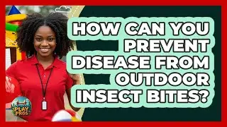 How Can You Prevent Disease From Outdoor Insect Bites? - Outdoor Play Pros