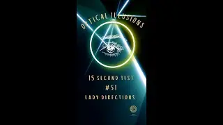 Optical Illusion #challenge - 15 Second Test 51 Lady Directions