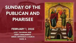 Sunday of the Publican and Pharisee - Orthros & Divine Liturgy - February 1, 2026
