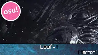 osu! - Leaf - I [Terror] FC - Played by Doomsday