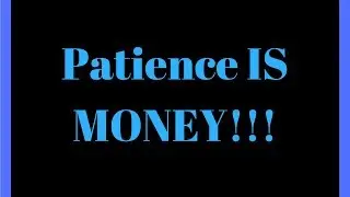 How to trade - Patience Pays in the stock market