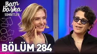 Bambaşka Sohbetler 284. Bölüm - Ersay Üner | @BambaskaSohbetler