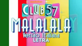 Malalala (vers&atilde;o em italiano) | Letra | Lyric video - Club 57