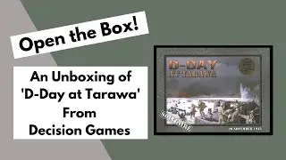 Откройте коробку! Распаковка игры «День Д на Тараве» от Decision Games.