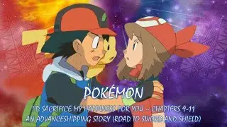 Pok&eacute;mon An AdvanceShipping Story 'I'd Sacrifice My Happiness for You' (Chapters 9-11)
