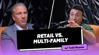 Retail Vs. Multi-Family | Todd Nepola