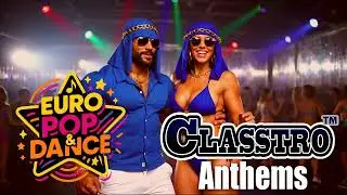 Classtro Euro Pop & Dance Anthems Set