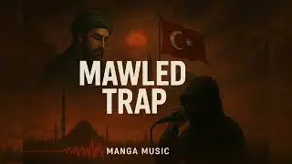 سلطان المولد – Turkish Sufi Trap Anthem | Manga Music