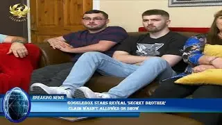 Gogglebox stars reveal &lsquo;secret brother&rsquo;  claim wasn&rsquo;t allowed on show