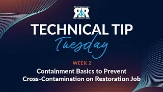 Technical Tip Tuesday: Containment Basics to Prevent Cross Contamination on Restoration Job Sites