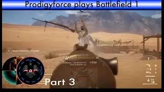 Prodigyforce plays Battlefield 1  (Part 3)