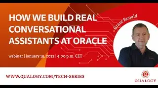 Qualogy&rsquo;s Tech Series with Grant Ronald: How we build REAL conversational assistants at Oracle