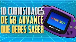 10 CURIOSIDADES sobre GAMEBOY ADVANCE que DEBES SABER