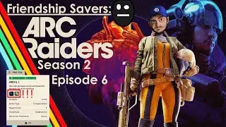 Friendship Savers: ARC Raiders Season 2 Part 6. THE BIG WIN!