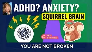 Squirrel Brain vs ADHD vs Anxiety: Why You Feel Broken (But You&rsquo;re Not)