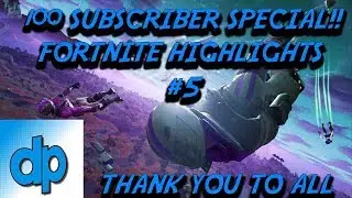 100 SUBSCRIBER SPECIAL | Fortnite Battle Royale | Fortnite Highlights #5