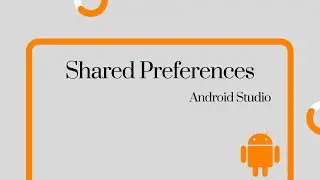 Android Studio | Using Shared Preferences in Android 