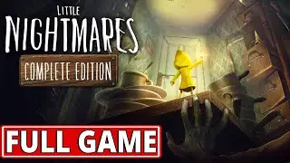 Little Nightmares Complete Edition (100%) - FULL GAME walkthrough | Longplay