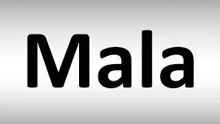 How to Pronounce Mala