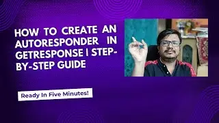 How to Create an Autoresponder in GetResponse | Step-by-Step Tutorial