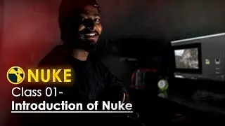 Nuke - Introduction and Use Interface | class-01 | Learning Basics of Nuke