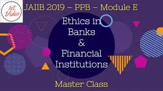 JAIIB 2026 | PPB | Module E | Ethics in Banking and Financial Institutions | Master Class